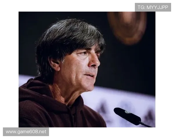 勒夫执教生涯战术理念与影响力分析